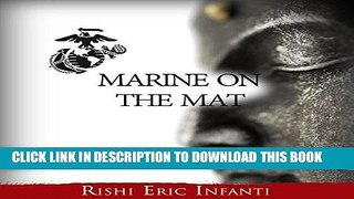 [READ] EBOOK Marine on the Mat: Patanjali s Eight Limbs of Yoga - from Parris Island to Mysore