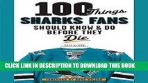 [READ] EBOOK 100 Things Sharks Fans Should Know and Do Before They Die (100 Things...Fans Should