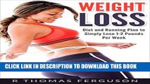 [FREE] EBOOK Weight Loss: Diet and Running Plan to Simply Lose 1-2 Pounds Per Week (Running, Lose