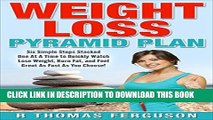 [READ] EBOOK Weight Loss: Weight Loss Pyramid Plan:  Six Simple Steps Stacked One At A Time to