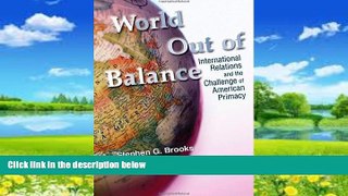 Books to Read  World Out of Balance: International Relations and the Challenge of American