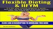 [FREE] EBOOK Flexible Dieting   IIFYM: If It Fits Your Macros Beginner s Guide: How You Can Lose