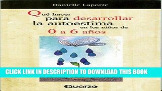 [PDF] Que hacer para desarrollar la autoestima en los niÃ±os de 0 a 6 aÃ±os (Spanish Edition)