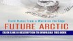 [FREE] EBOOK Future Arctic: Field Notes from a World on the Edge ONLINE COLLECTION