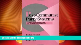 Big Deals  Post-Communist Party Systems: Competition, Representation, and Inter-Party Cooperation