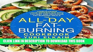 [FREE] EBOOK The All-Day Fat-Burning Cookbook: Turbocharge Your Metabolism with More Than 125 Fast