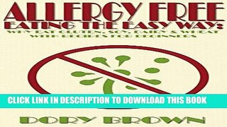 [READ] EBOOK Allergy Free Eating The Easy Way: Why Eat Gluten, Soy, Dairy,   Wheat Free and