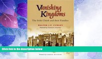 Must Have PDF  Vanishing Kingdoms: Irish Chiefs and Their Families, AD 900-2004  Full Read Most