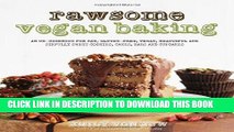 [PDF] Rawsome Vegan Baking: An Un-cookbook for Raw, Gluten-Free, Vegan, Beautiful and Sinfully