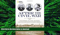 READ THE NEW BOOK After the Civil War: The Heroes, Villains, Soldiers, and Civilians Who Changed