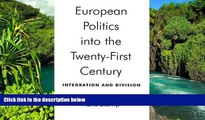 READ FULL  European Politics into the Twenty-First Century: Integration and Division  READ Ebook