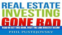 [READ] EBOOK Real Estate Investing Gone Bad: 21 True Stories of What Not to Do When Investing in