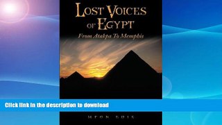 READ BOOK  Lost Voices of Egypt: From Atakpa to Memphis  PDF ONLINE