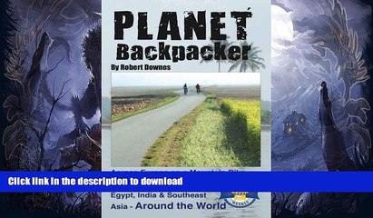 READ BOOK  Planet Backpacker -- Across Europe on a Mountain Bike   Backpacking on Through Egypt,