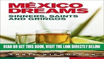 [READ] EBOOK Mexico Dreams: Sinners, Saints and Gringos ONLINE COLLECTION