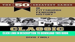 [DOWNLOAD] PDF Classic Pens: The 50 Greatest Games in Pittsburgh Penguins History (Classic Sports)