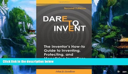 Books to Read  Dare To Invent: The Inventor s How-To Guide to Inventing, Protecting, and