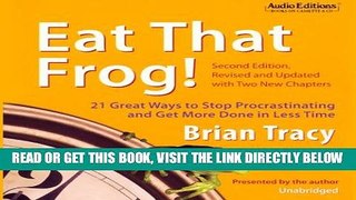[FREE] EBOOK Eat That Frog!: 21 Great Ways to Stop Procrastinating and Get More Done in Less Time