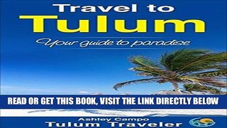 [READ] EBOOK Travel to Tulum: Your guide to paradise ONLINE COLLECTION