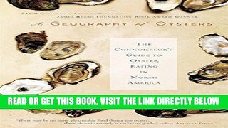 [FREE] EBOOK A Geography of Oysters: The Connoisseur s Guide to Oyster Eating in North America