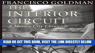 [READ] EBOOK The Interior Circuit: A Mexico City Chronicle BEST COLLECTION