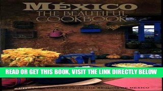 [FREE] EBOOK Mexico: The Beautiful Cookbook BEST COLLECTION