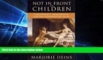 Must Have  Not in Front of the Children:  Indecency,  Censorship, and the Innocence of Youth  READ