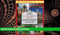 FAVORIT BOOK Tar Heel History on Foot: Great Walks through 400 Years of North Carolina s