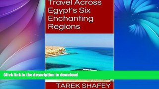 GET PDF  Travel Across Egypt s Six Enchanting Regions  PDF ONLINE