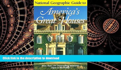 READ THE NEW BOOK National Geographic Guide to Americas Great Houses READ NOW PDF ONLINE