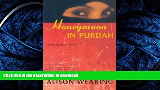FAVORITE BOOK  Honeymoon in Purdah: An Iranian Journey FULL ONLINE