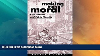 Big Deals  Making Men Moral: Civil Liberties and Public Morality (Clarendon Paperbacks)  Full Read