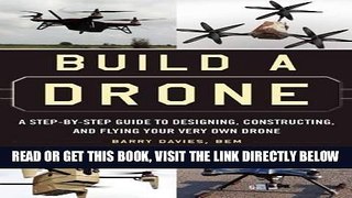 [READ] EBOOK Build a Drone: A Step-by-Step Guide to Designing, Constructing, and Flying Your Very