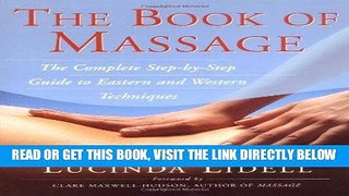 Read Now The Book of Massage: The Complete Step-by-Step Guide to Eastern and Western Technique
