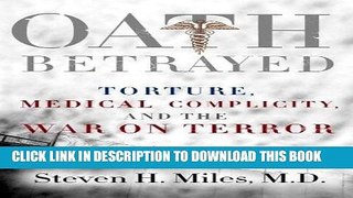 Read Now Oath Betrayed: Torture, Medical Complicity, and the War on Terror PDF Online