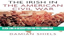 Read Now The Irish in the American Civil War (Irish in the World) PDF Online