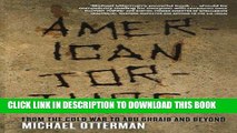 Read Now American Torture: From the Cold War to Abu Ghraib and Beyond Download Online