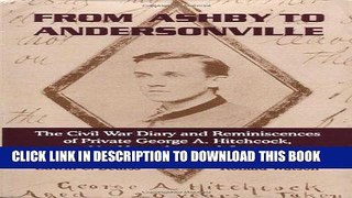 Read Now From Ashby To Andersonville: The Civil War Diary And Reminiscences Of Private George A.