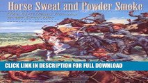 Read Now Horse Sweat and Powder Smoke: The First Texas Cavalry in the Civil War (Williams-Ford