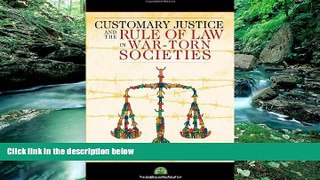 Big Deals  CUSTOMARY JUSTICE AND THE RULE OF LAW IN WAR-TORN SOCIETIES  Full Ebooks Most Wanted