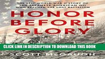 Read Now Honor Before Glory: The Epic World War II Story of the Japanese American GIs Who Rescued