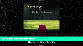 READ book  Acting: The First Six Lessons (Theatre Arts Book)  FREE BOOOK ONLINE