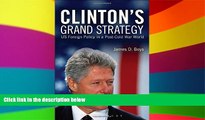 Must Have  Clinton s Grand Strategy: US Foreign Policy in a Post-Cold War World  READ Ebook Online