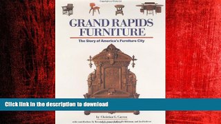 READ THE NEW BOOK Grand Rapids Furniture: The Story of America s Furniture City READ PDF BOOKS