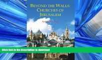FAVORITE BOOK  Beyond the Walls: Churches of Jerusalem  PDF ONLINE