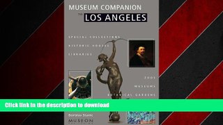 READ THE NEW BOOK Museum Companion to Los Angeles: A Guide to Museums, Historic Houses, Libraries,