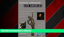 READ THE NEW BOOK Museum Companion to Los Angeles: A Guide to Museums, Historic Houses, Libraries,