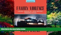 Big Deals  Family Violence: Legal, Medical, and Social Perspectives (5th Edition)  Best Seller