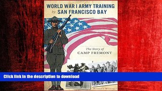 READ ONLINE World War I Army Training by San Francisco Bay (Military) READ NOW PDF ONLINE