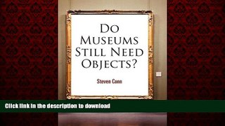 READ THE NEW BOOK Do Museums Still Need Objects? (The Arts and Intellectual Life in Modern